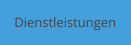 Dienstleistungen
